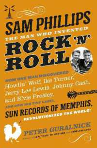 Sam Phillips : The Man Who Invented Rock 'n' Roll