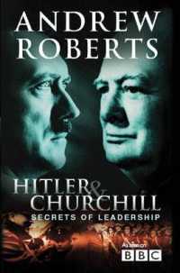 Hitler and Churchill : Secrets of Leadership
