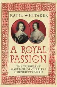 A Royal Passion: The Turbulent Marriage of Charles I and Henrietta Maria