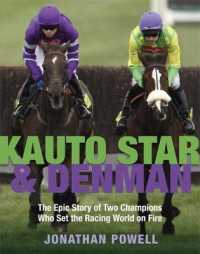 Kauto Star & Denman : The Epic Story of Two Champions Who Set the Racing World on Fire