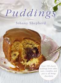 Puddings : Over 100 Classic Puddings from Cakes， Tarts， Crumbles and Pies to all Things Chocolatey