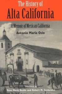 The History of Alta California : A Memoir of Mexican California