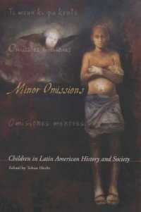 ラテンアメリカの歴史と社会における子供<br>Minor Omissions : Children in Latin American History and Society (Living in Latin America)