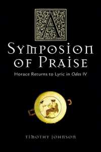A Symposion of Praise : Horace Returns to Lyric in Odes IV (Wisconsin Studies in Classics)