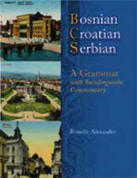 Bosnian, Croatian, Serbian : A Grammar with Sociolinguistic Commentary
