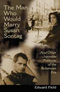 スーザン・ソンタグの未来の夫　その他の詩人エドワード・フィールドによるボヘミアン時代ニューヨーク文学界回想<br>The Man Who Would Marry Susan Sontag : And Other Intimate Literary Portraits of the Bohemian Era (Living Out: Gay and Lesbian Autobiographies)