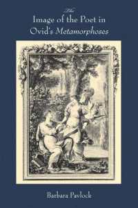 オウィディウス『変身物語』における詩人のイメージ<br>The Image of the Poet in Ovid's Metamorphoses (Wisconsin Studies in Classics)