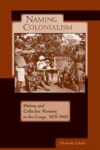 Naming Colonialism : History and Collective Memory in the Congo, 1870-1960 (Africa and the Diaspora: History, Politics, Culture)