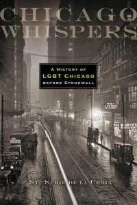 Chicago Whispers : A History of LGBT Chicago before Stonewall
