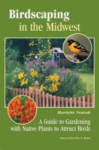 Birdscaping in the Midwest : A Guide to Gardening with Native Plants to Attract Birds