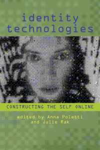 Identity Technologies : Constructing the Self Online (Wisconsin Studies in Autobiography)