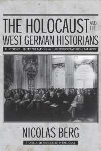 The Holocaust and the West German Historians : Historical Interpretation and Autobiographical Memory (George L. Mosse Series in the History of European Culture, Sexuality, and Ideas)