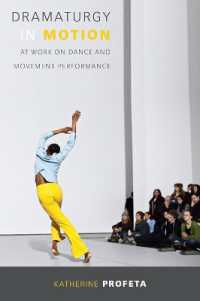 Dramaturgy in Motion : At Work on Dance and Movement Performance (Studies in Dance History)