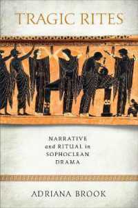 Tragic Rites : Narrative and Ritual in Sophoclean Drama (Wisconsin Studies in Classics)