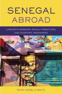 Senegal Abroad : Linguistic Borders, Racial Formations, and Diasporic Imaginaries (Africa and the Diaspora: History, Politics, Culture)