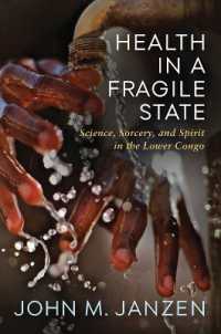 Health in a Fragile State : Science, Sorcery, and Spirit in the Lower Congo (Africa and the Diaspora: History, Politics, Culture)
