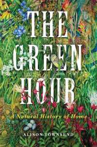 The Green Hour : A Natural History of Home