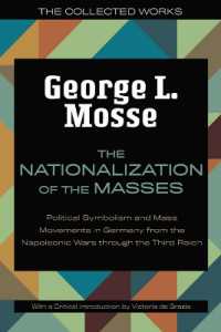 The Nationalization of the Masses : Political Symbolism and Mass Movements in Germany from the Napoleonic Wars through the Third Reich (The Collected Works of George L. Mosse) （2ND）