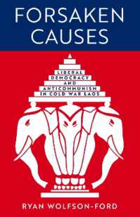 Forsaken Causes : Liberal Democracy and Anticommunism in Cold War Laos (New Perspectives in Se Asian Studies)