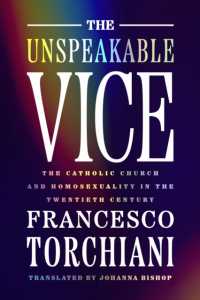 The Unspeakable Vice : The Catholic Church and Homosexuality in the Twentieth Century (George L. Mosse Series in the History of European Culture, Sexuality, and Ideas)