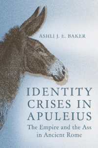 Identity Crises in Apuleius : The Empire and the Ass in Ancient Rome