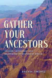 Gather Your Ancestors : Gender, Language, and Belonging in Southeast Africa (Africa and the Diaspora: History, Politics, Culture)