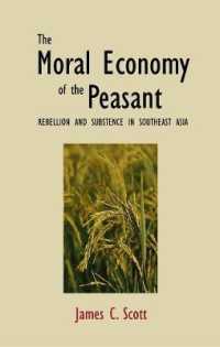 The Moral Economy of the Peasant : Rebellion and Subsistence in Southeast Asia