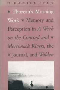 Thoreau's Morning Work : Memory and Perception in a Week on the Concord and Merrimack Rivers, the 'Journal', and Walden