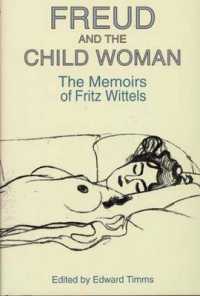 Freud and the Child Woman : The Memoirs of Fritz Wittels