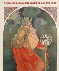 Alphonse Mucha : The Spirit of Art Nouveau
