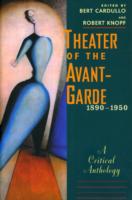 アヴァンギャルド演劇：批評版アンソロジー　１８９０－１９５０年<br>Theater of the Avant-Garde, 1890-1950 : A Critical Anthology