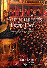 The Antichrist's Lewd Hat : Protestants, Papists and Players in Post-Reformation England