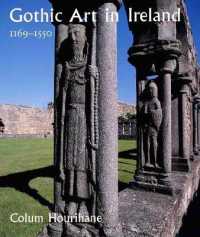 Gothic Art in Ireland 1169-1550 : Enduring Vitality
