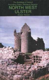 North West Ulster : The Counties of Londonderry, Donegal, Fermanagh and Tyrone (Pevsner Architectural Guides: Buildings of Ireland)