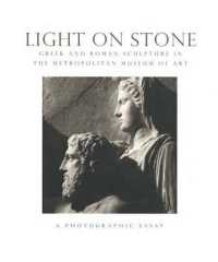 Light on Stone : Greek and Roman Sculpture in the Metropolitan Museum of Art : a Photographic Essay