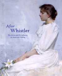 ホイッスラーとそのアメリカ絵画への影響<br>After Whistler : The Artist and His Influence on American Painting