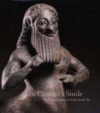 ケンタウルスの笑み：初期ギリシア美術における半人半獣像（展示図録）<br>The Centaur's Smile : The Human Animal in Early Greek Art