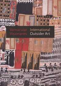 世界のアウトサイダー・アート（展示図録）<br>Vernacular Visionaries : International Outsider Art