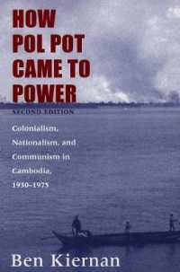 ポル・ポト政権成立まで（第２版）<br>How Pol Pot Came to Power : Colonialism, Nationalism, and Communism in Cambodia, 1930-1975 （2ND）