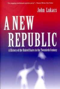 ジョン・ルカーチ著／新生共和国：２０世紀合衆国史<br>A New Republic : A History of the United States in the Twentieth Century