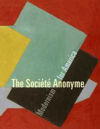 「ソシエテ・アノニム」：アメリカにモダニズムをもたらした芸術結社（展示図録）<br>The Société Anonyme : Modernism for America