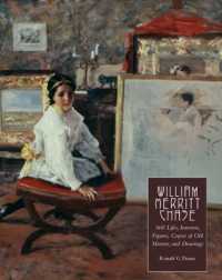 ウィリアム・メリット・チェイス作品集：静物画・室内画・人物画・模写・ドローイング<br>William Merritt Chase : Still Lifes, Interiors, Figures, Copies of Old Masters, and Drawings
