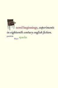１８世紀イギリス小説の実験<br>Novel Beginnings : Experiments in Eighteenth-Century English Fiction (Yale Guides to English Literature)