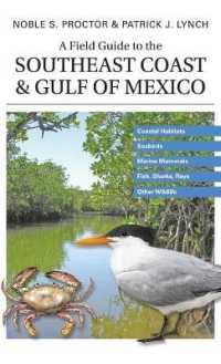 A Field Guide to the Southeast Coast & Gulf of Mexico : Coastal Habitats, Seabirds, Marine Mammals, Fish, & Other Wildlife
