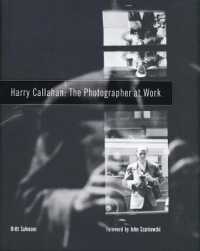 ハリー・キャラハン：写真家の仕事<br>Harry Callahan : The Photographer at Work