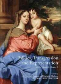 Politics, Transgression, and Representation at the Court of Charles II (Studies in British Art)