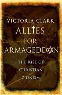 キリスト教シオニズムの興隆：アルマゲドン信仰からアメリカ＝イスラエル連合へ<br>Allies for Armageddon : The Rise of Christian Zionism