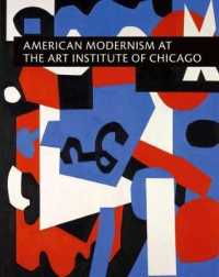 American Modernism at the Art Institute of Chicago : From World War I to 1955