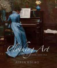 Clothing Art : The Visual Culture of Fashion, 1600-1914 -- Hardback