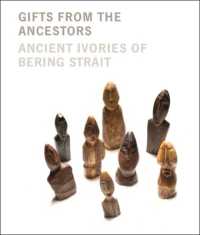 Gifts from the Ancestors : Ancient Ivories of Bering Strait